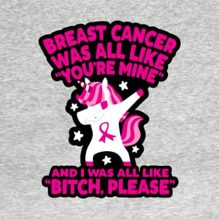 Breast Cancer Bitch Please Quote Unicorn T-Shirt